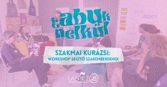 Tabuk nélkül képzés: Szakmai kurázsi segítő szakembereknek