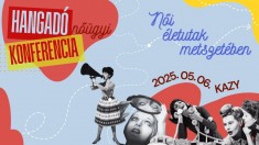 I. HANGADÓ Nőügyi Konferencia – Női életutak metszetében